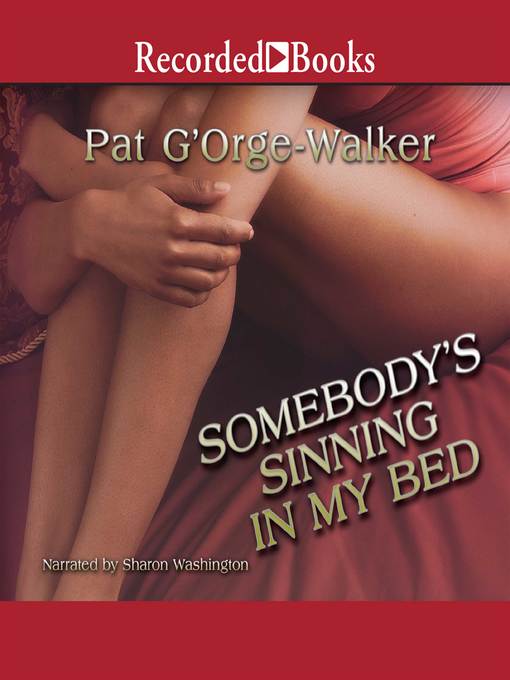 Title details for Somebody's Sinning in My Bed by Pat G'Orge-Walker - Wait list